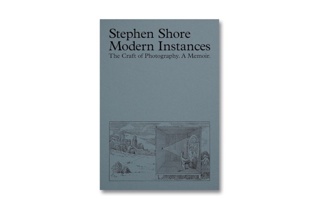 Modern Instances: The Craft of Photography. A Memoir. - Stephen Shore