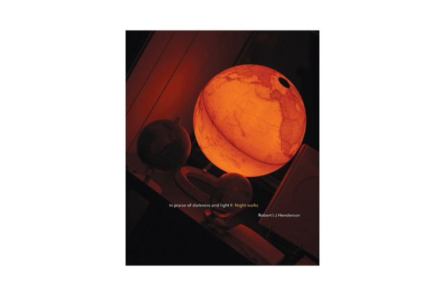 In praise of darkness and light II Night walks - Robert John Henderson