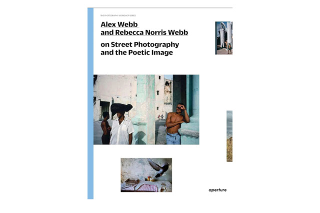 Alex Webb and Rebecca Norris Webb - On Street Photography and the Poetic Image