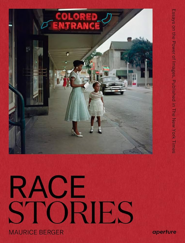 Race Stories: Essays on the Power of Images - Maurice Berger