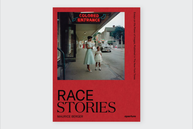 Race Stories: Essays on the Power of Images - Maurice Berger